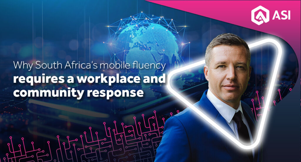 Why South Africa’s mobile fluency requires a workplace and community response