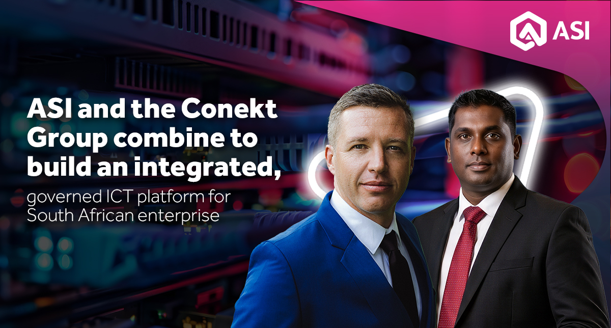 ASI and the Conekt Group combine to build an integrated, governed ICT platform for South African enterprise